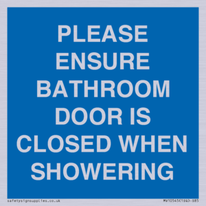 PLEASE ENSURE BATHROOM DOOR IS CLOSED WHEN SHOWERING